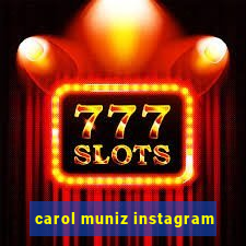 carol muniz instagram